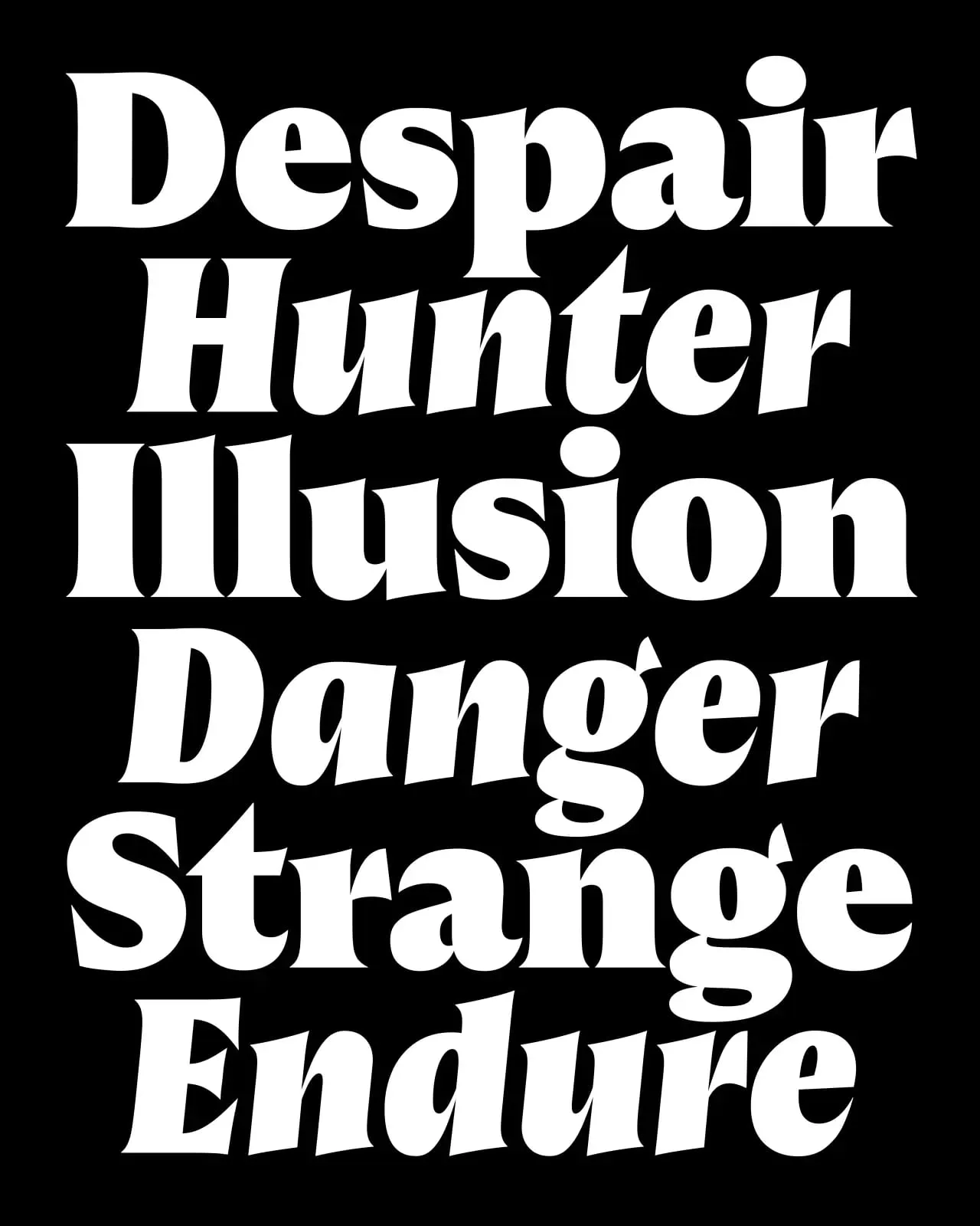 Las palabras Despair, Hunter, Illusion, Danger, Strange y Endure apiladas en mayúsculas itálicas de Castillon, en blanco sobre un fondo negro